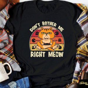Don't Bother Me Right Meow Shirt